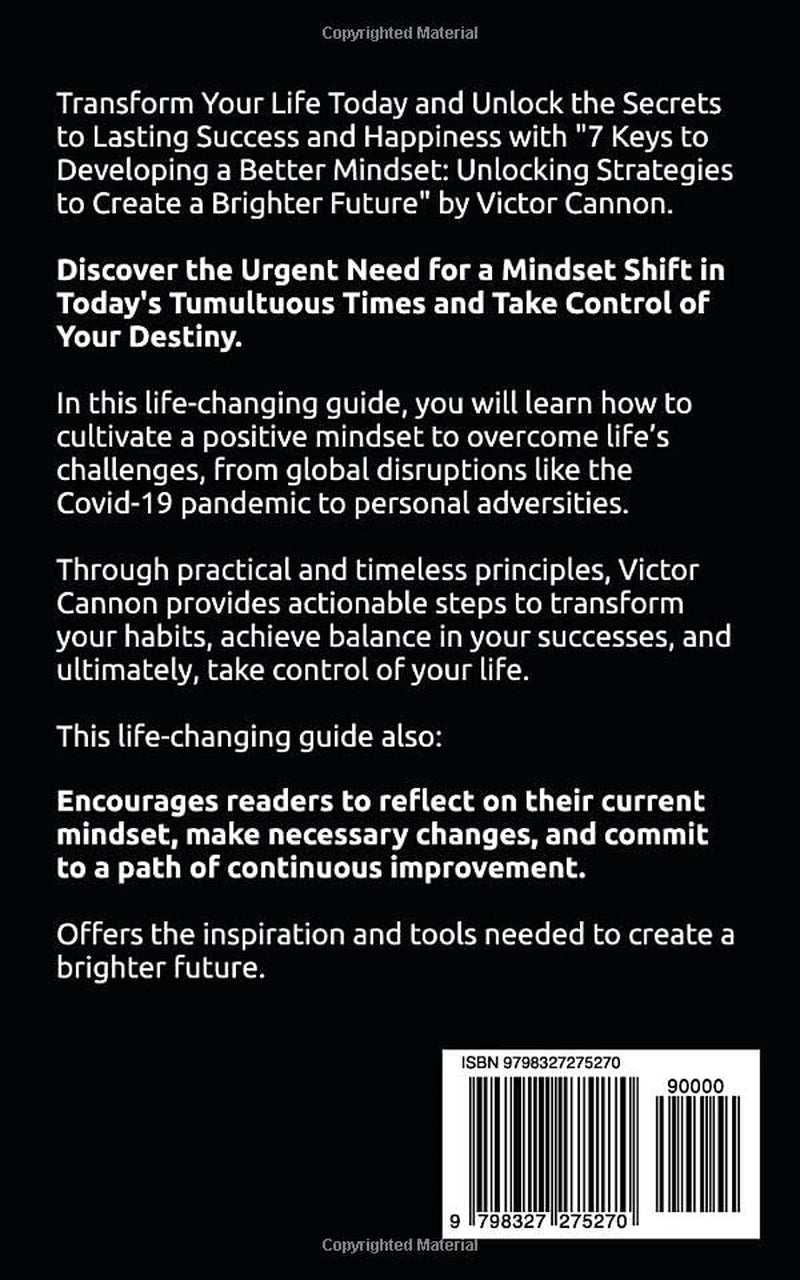 7 KEYS to DEVELOPING a BETTER MINDSET: UNLOCKING STRATEGIES to CREATE a BRIGHTER FUTURE